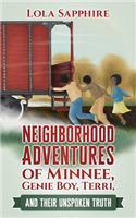 Neighborhood Adventures of Minnee, Genie Boy, Terri, And Their Unspoken Truth