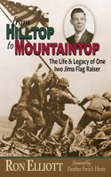 from Hilltop to Mountaintop The Life & Legacy of One Iwo Jima Flag Raiser