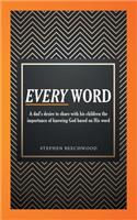 Every Word: A Dad's Desire to Share with His Children the Importance of Knowing God Based on His Word