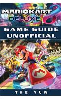 Mario Kart 8 Deluxe Game Guide Unofficial