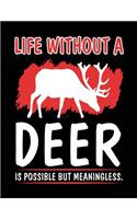 Life Without A Deer Is Possible But Meaningless.: Blank Lined Notebook Journals