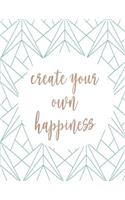 Create your own happiness