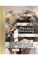 Practice Drawing - XXL Workbook 26: Safari(26 Practice Drawing - XXL Workbook)