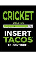 Cricket Loading 75% Insert Tacos to Continue