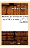 Histoire Des Recherches Sur La Quadrature Du Cercle (N Ed) (Éd.1831)