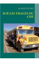 Che Guevara: Mon voyage sur ses traces