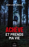 Achève et prends ma vie