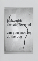 Josh Smith/Christopher Wool: Can Your Monkey Do the Dog