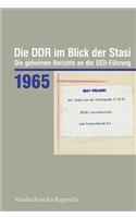 Die Ddr Im Blick Der Stasi 1965: Die Geheimen Berichte an Die Sed-Fuhrung