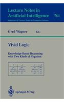 Vivid Logic: Knowledge-Based Reasoning with Two Kinds of Negation(764 Lecture Notes in Computer Science)