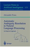 Automatic Ambiguity Resolution in Natural Language Processing: An Empirical Approach