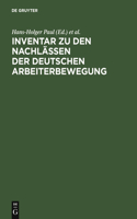 Inventar Zu Den Nachlässen Der Deutschen Arbeiterbewegung: Für Die Zehn Westdeutschen Länder Und West-Berlin(German)