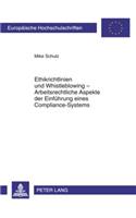 Ethikrichtlinien Und Whistleblowing - Arbeitsrechtliche Aspekte Der Einfuehrung Eines Compliance-Systems