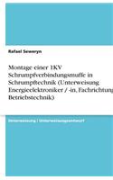 Montage einer 1KV Schrumpfverbindungsmuffe in Schrumpftechnik (Unterweisung Energieelektroniker / -in, Fachrichtung Betriebstechnik): (German)