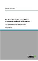 Die Neuordnung der gewerblichen Prostitution durch die Reformation