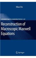 Reconstruction of Macroscopic Maxwell Equations