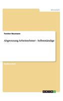 Abgrenzung Arbeitnehmer - Selbstständige