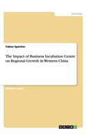Impact of Business Incubation Centre on Regional Growth in Western China