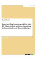 Das Overriding Principle gemäß Art.4 der EU Bilanzrichtlinie und seine Umsetzung in Deutschland sowie die Auswirkungen