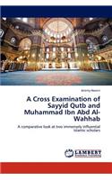 Cross Examination of Sayyid Qutb and Muhammad Ibn Abd Al-Wahhab