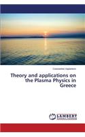 Theory and applications on the Plasma Physics in Greece