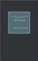 Der Uebergang: Band 1: Transformation