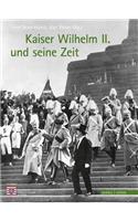 Kaiser Wilhelm II. Und Seine Zeit