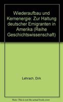 Wiederaufbau Und Kernenergie: Zur Haltung Deutscher Emigranten in Amerika