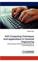 Soft Computing Techniques And Applications In Financial Engineering