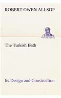 Turkish Bath Its Design and Construction