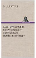 Max Havelaar Of de koffiveilingen der Nederlandsche Handelsmaatschappy