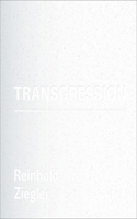 Reinhold Ziegler: Transgression