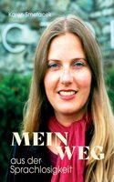 Mein Weg aus der Sprachlosigkeit: Eine wundersame Reise zuruck ins Leben