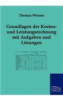 Grundlagen der Kosten- und Leistungsrechnung mit Aufgaben und Lösungen