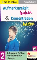 Aufmerksamkeit lenken & Konzentration steigern / Band 2: Richtungen, GroÃŸen und Unterschiede erkennen