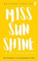 Miss Sunshine & der bose Wolf: Mit Achtsamkeit zu einem gesunderen LebensRatgeber fur ganzheitliche Gesundheit