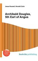 Archibald Douglas, 5th Earl of Angus: (English)