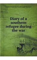 Diary of a Southern Refugee During the War