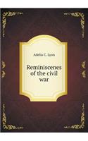 Reminiscenes of the Civil War