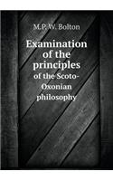 Examination of the principles of the Scoto-Oxonian philosophy: (English)