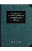 Cassii Dionis Cocceiani Historiarvm romanarvm qvae svpersvnt Volvmen I
