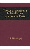 Theses Presentees a la Faculte Des Sciences de Paris