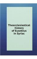 Theecclesiastical history of Eusebius in Syriac