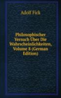 Philosophischer Versuch Uber Die Wahrscheinlichkeiten, Volume 8 (German Edition)