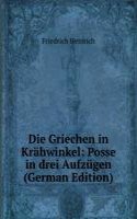 Die Griechen in Krahwinkel: Posse in drei Aufzugen (German Edition)