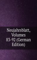 Neujahrsblatt, Volumes 83-92 (German Edition)