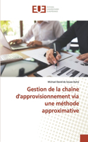 Gestion de la chaîne d'approvisionnement via une méthode approximative