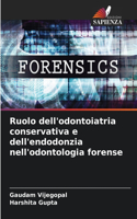 Ruolo dell'odontoiatria conservativa e dell'endodonzia nell'odontologia forense