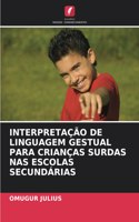 Interpretação de Linguagem Gestual Para Crianças Surdas NAS Escolas Secundárias