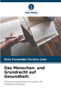 Menschen- und Grundrecht auf Gesundheit